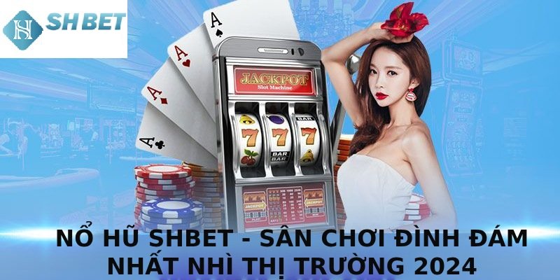 Nổ hũ Shbet